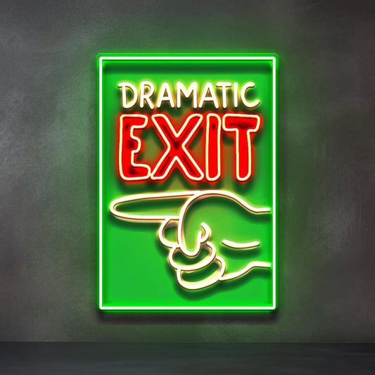 "Dramatic Exıt !" Neon Tablo.