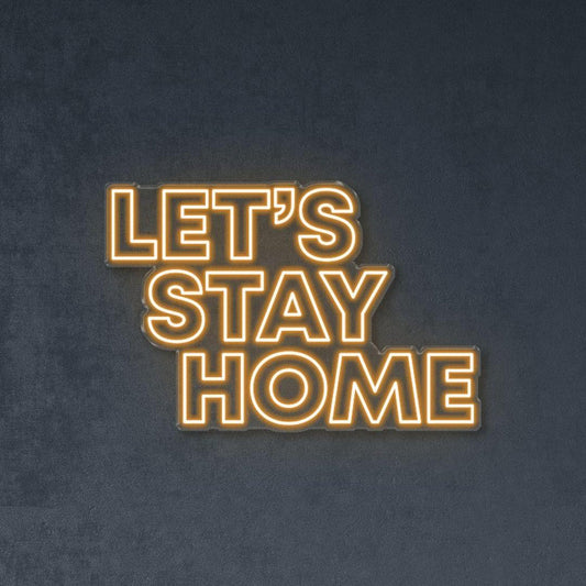 Let's Stay Home Neon Led Yazı Tabela