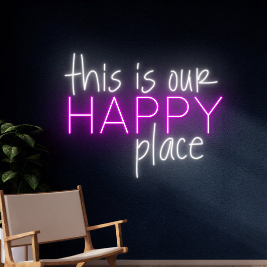 This is our HAPPY Place Neon Led Yazı Tabela